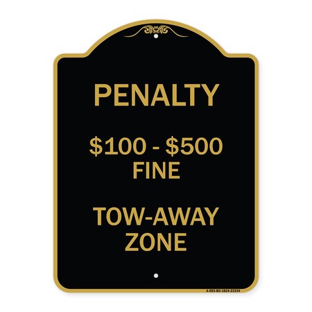 Signmission Penalty $100-$500 Fine Tow-Away Zone, Black & Gold Aluminum Sign, 18" x 24", BG-1824-23334 A-DES-BG-1824-23334